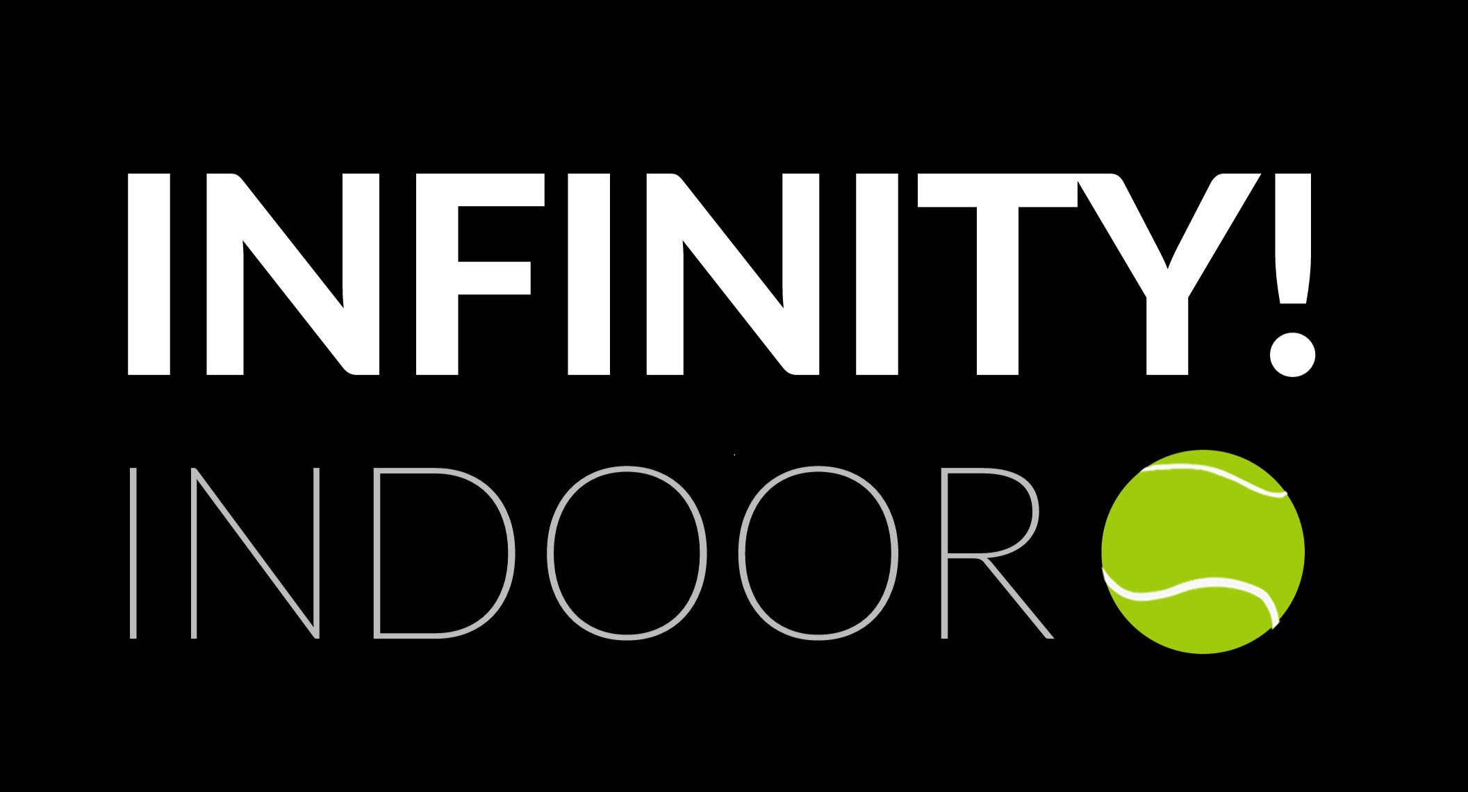 Infinity Indoor